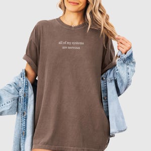 All Of My Systems Are Nervous Shirt, Mental Health Shirt, Anxiety Awareness Shirt, Funny Meme Shirt, Teenager Gift, Funny Shirt for Women