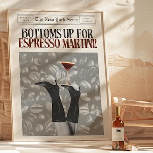May include: A vintage-style newspaper illustration with the headline "Bottoms Up For Espresso Martini!" featuring a pair of legs in black boots holding a martini glass filled with a dark brown liquid. The background is a pattern of coffee beans.