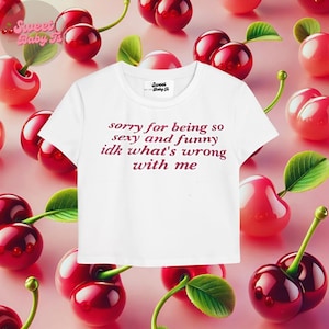 So Sexy Funny Baby Tee - Sorority Aesthetic Baby Tee shirt , 90s Baby Tee, Coquette Girl Summer 90s Tee, Crop Tops Y2k, Funny Tee Shirts