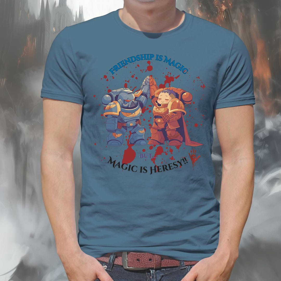 Warhammer 40k Tshirt friendship is Magic, but Magic is Heresy Scifi Graphic Tee for Tabletop
