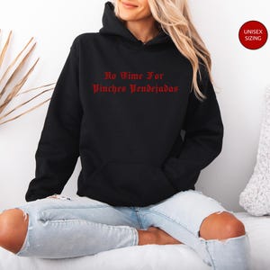 No Time For Pinche Pendejadas unisex hoodie grappig latino cadeau, latina power, unisex latino shirt, cadeau voor latino mannen, casual unisex hoodie
