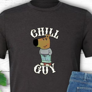 Chill Guy Meme T-Shirt | Funny Meme Shirt | Just a Chill Guy Tee | Casual Graphic Shirt | Meme Lover Gift | Dad Gift | Gift for Him