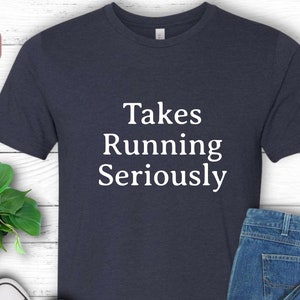 Running Shirt Takes Running Seriously Tshirt Women Running T-Shirt Runner Gift Shirt for Runners Running Group Shirt Running TShirt Run Club