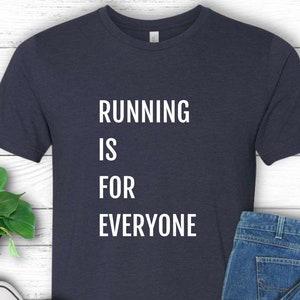 Running Shirt Running is For Everyone Tshirt Womens and Mens Running TShirt Runner Gift Shirt for Runners Running Shirt Funny Running TShirt