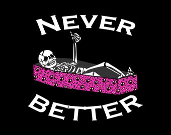 Never Better SVG Skeleton Png, Skeleton Halloween Dxf, Digital Download