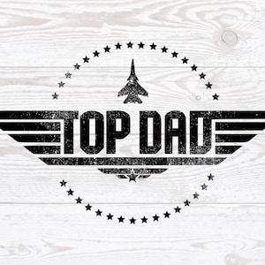 Top Dad Svg, Distressed Military Style Dad Cut File, Fathers Day Shirt Design, Dad Dxf, Dad Svg, Fathers Day, Dtf, Digital Instant Download