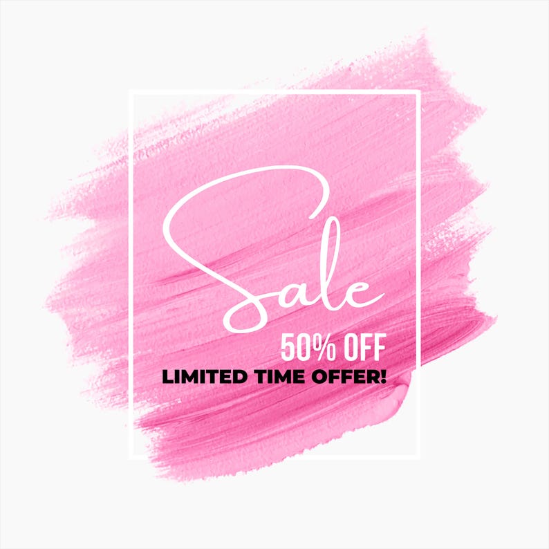May include: Pink brushstroke background with the word "Sale" in white script, along with "50% OFF" and "LIMITED TIME OFFER!" in a white rectangular frame.
