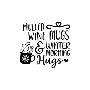 May include: Black and white typography design with a mug of hot beverage and the text "Mulled Wine Mugs & Winter Morning Hugs".