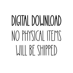 May include: Digital download, no physical items will be shipped. This text is written in a handwritten style.