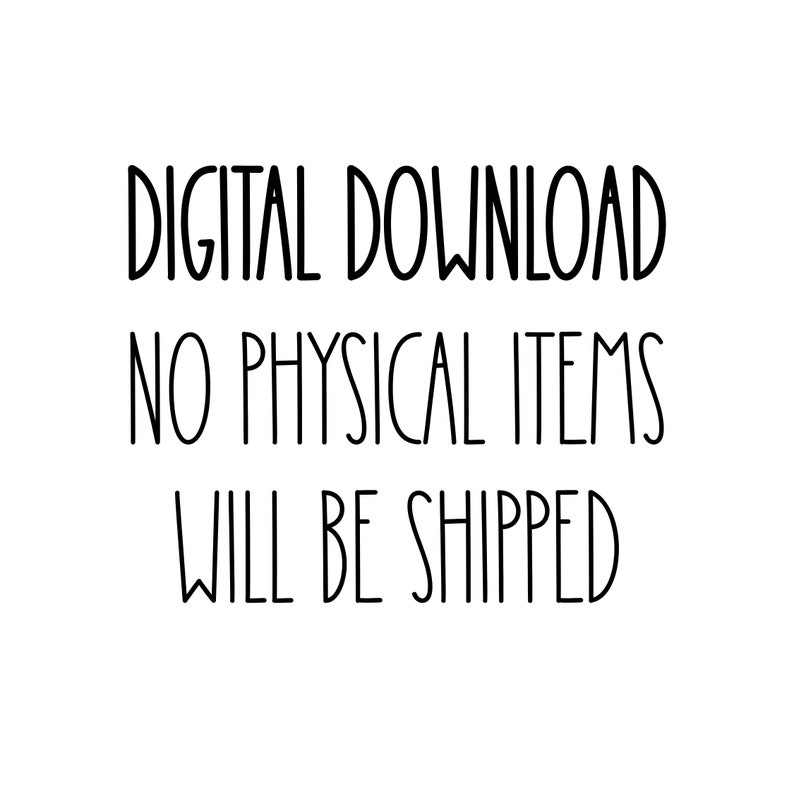 May include: Digital download, no physical items will be shipped. This text is written in a handwritten style.