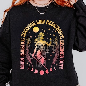 When Injustice Becomes Law Resistance Becomes Duty Shirt, Feminist Social Justice Tee, Equality Activism Sweatshirt Hoodie