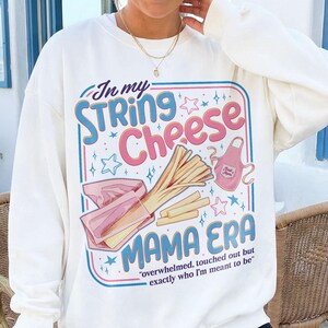 In My String Cheese Era Sweater, Motherhood Tshirt, Funny Mom Life Shirt, Grandmother Gift
