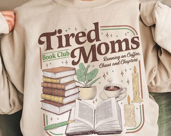 Tired Moms Book Club Sweatshirt, Retro Coffee Chaos Chapters Shirt, Book Lover Gift, Reader TShirt