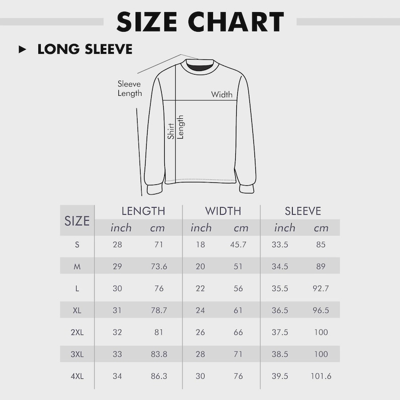 May include: A black and white size chart for a long sleeve shirt. The graphic shows a line drawing of a shirt with labels for sleeve length, shirt length, and width. A table below lists measurements in inches and centimeters for sizes S to 4XL.