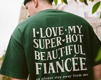 I Love My Fiance So Please Stay Away From Me T-shirt, Future Husband TShirt, I Heart My Girlfriend, Engagement Gift, Hot Girlfriend TShirt