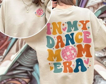 In My Dance Mom Era Sweatshirt, Dance Mama Shirt, Dancer Shirt for Mom, Dancing Master Shirt, Gift For Mom, Cool Mom Tee