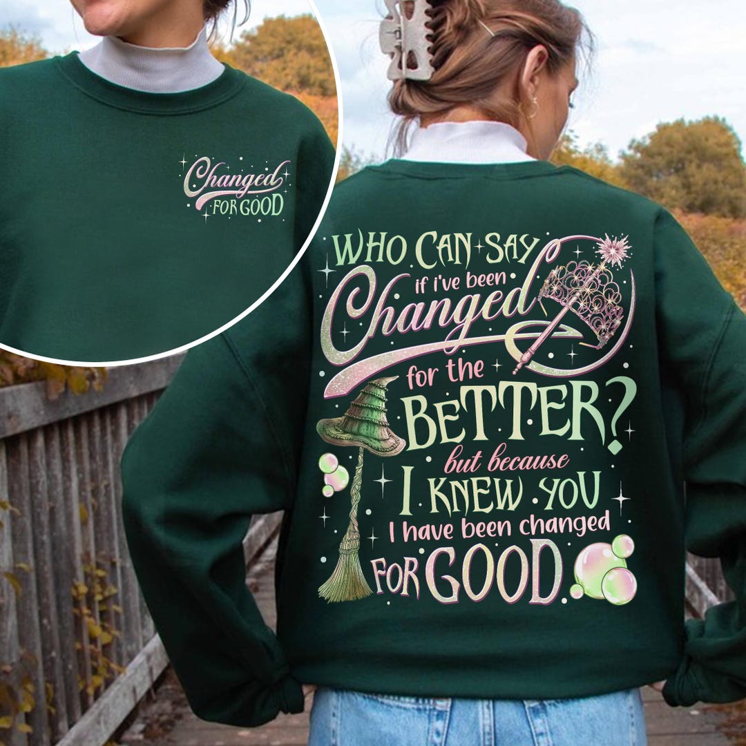 Wicked I've Been Changed for Good 2-sided Sweatshirt, Defy Gravity ...