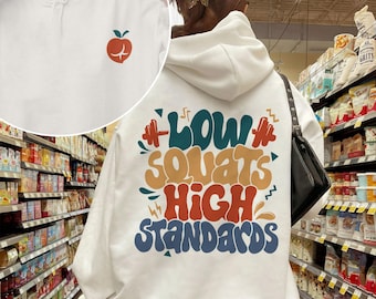 Funny Workout Hoodie, Low Squats High Standards Shirt, Workout Fitness Sweatshirt, Gift For Gym Lover, Gym Shirt, Woman Workout Apparel
