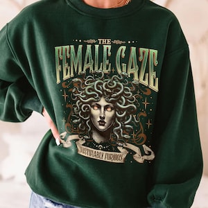 The Female Gaze Medusa Sweatshirt, Petrify The Patriarchy Shirt, Anti-Patriarchy Medusa TShirt, Feminist Activism, Women's Rights Gift