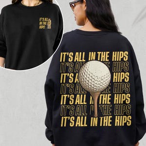 It’s All In The Hip T Shirt, Funny Happy Golf Movie Inspired Sweatshirt, 90s Golf Movie Tee, Just Tap It In