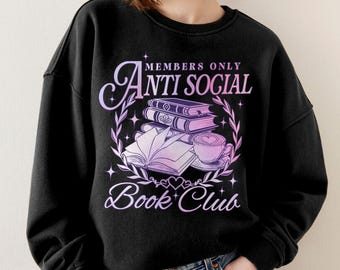 Anti Social Book Sweatshirt, Antisocial Book Lover Shirts Gift, Bookworm Tee, Reading Shirt for Introverts