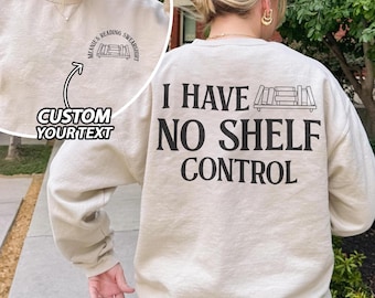 Custom Reading Sweatshirt, I Have No Shelf Control T-Shirt,  Librarian Crewneck, Bookworm Reading Shirt, Gift For Book Lover
