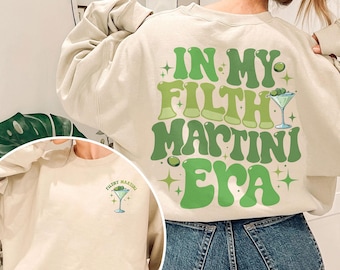 Filthy Martini Sweatshirt, Dirty Martini Lover Shirt, In My Filthy Martini T Shirt, Cocktail Social Club Gift For Her, Martini Lover Gift