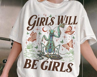 Girls Will Be Girls TShirt, Vintage Feminist Graphic Sweatshirt, Bug Lover Cottagecore Tee, Social Justice shirts