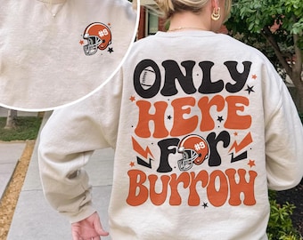 Football Touchdown Season Sweatshirt, Only Here For Burrow T Shirt, Hoodie For Football, Cincinnati Fan Gifts