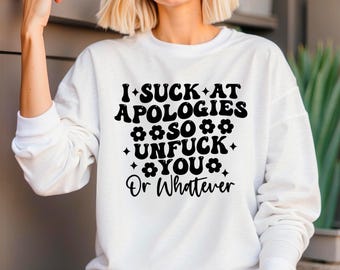 Funny Sarcastic Graphic Sweatshirt, Offensive Humor Crewneck