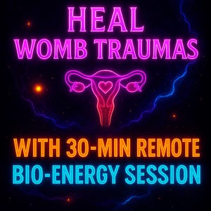 Heal Womb Traumas with 30-Min Remote Bio-Energy Session