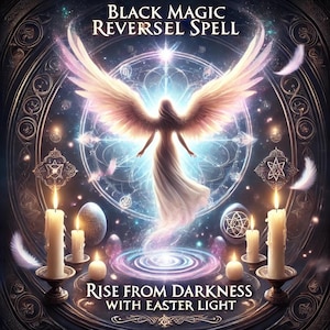 Black Magic Reversal Spell – Rise from Darkness with Easter Light
