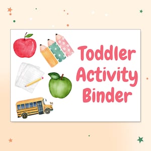 May include: A rectangular sign with the text Toddler Activity Binder in pink letters. The design features watercolor illustrations of a red apple, a green apple, three colored pencils, a stack of lined paper with a pencil, and a yellow school bus.