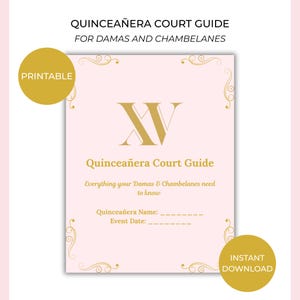 May include: A printable Quinceañera Court Guide with a pink background and gold accents. The guide includes the text "Quinceañera Court Guide" and "Everything your Damas & Chambelanes need to know". The design features a gold "XV" and decorative flourishes.