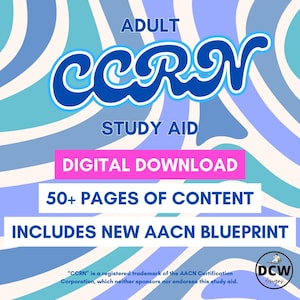 May include: A digital study aid for adult CCRN certification, featuring a blue and white design with the text "CCRN STUDY AID." The image includes the phrases "Digital Download," "50+ Pages of Content," and "Includes New AACN Blueprint."
