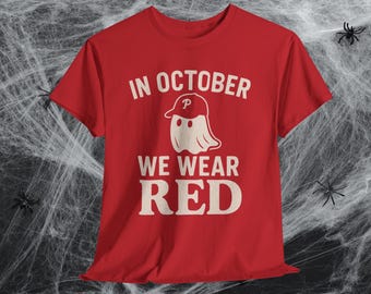 Phillies Red October Shirt | In October We Wear Red Ghost Tee or Crewneck | Philly Baseball Playoffs Sweatshirt | Halloween Sports Shirt