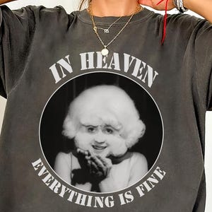 Comfort Colors In Heaven Everything Is Fine Shirt-comfort colors eraserhead shirt,eraserhead t shirt,eraserhead sweatshirt,david lynch movie