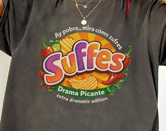 Comfort Colors Suffes Drama Picante Shirt - Funny Chips Parody Graphic Tee