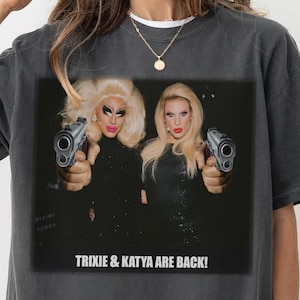 Comfort Colors Trixie and Katya Shirt: Trixie Mattel T shirts,Katya Zamolodchikova Shirt,Garment-Dyed Unisex Tee