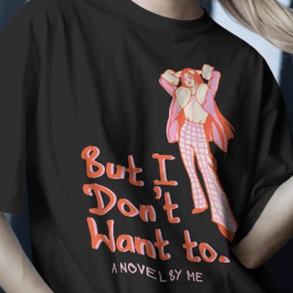 But I Don'T Want To Shirt -Graphic Tees,Vintage Shirt,Funny Shirts,Vintage Sweatshirt,Vintage Hoodie,Y2K Shirt,Funny Gifts,Girls Trip Shirts