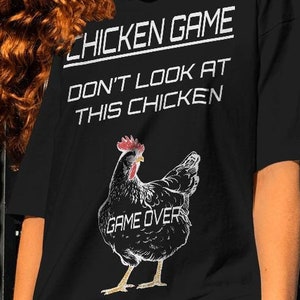 Chicken Game Don&#39;t Look At This Chicken Shirt-graphic tees,funny chicken shirt,funny chicken sweatshirt,chicken hoodie,humor shirt,game over