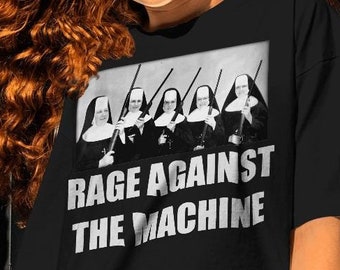Rage Against The Machine Tshirt-graphic tees,rage against the machine shirt,rage against the machine hoodie,nun shirt,nun t-shirt,nun gifts