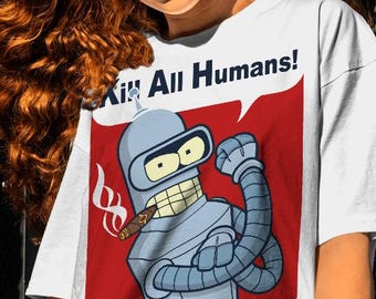 Kill All Humans Tshirt -futurama shirt,graphic tees,futurama hoodie,cartoon sweatshirt,bender futurama shirt,futurama gift,bender shirt