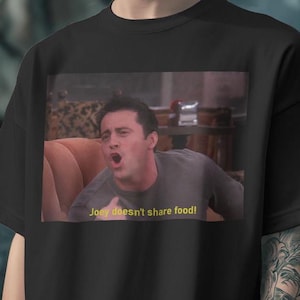 Joey Doesn&#39;t Share Food Shirt-joey tribbiani shirt,joey friends shirt,friends tshirt,friends sweatshirt,friends hoodie,friends tv show merch