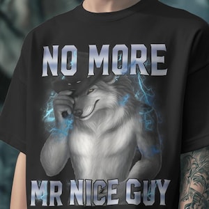 No More Mr Nice Guy Shirt-funny alpha wolf meme shirt,brainrot meme shirt,funny wolf shirt,funny meme t-shirt,wolf sweatshirt,wolf hoodie