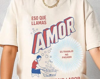 Comfort Colors Amor Love Is Unpaid Labor Shirt - Funny Spanish Feminist Quote Graphic Tee