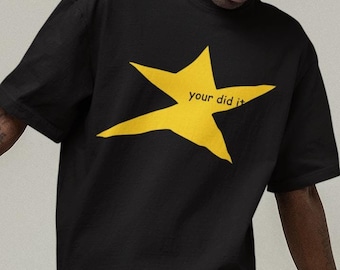 Your Did It Star Meme Shirt: Funny Graphic Tee