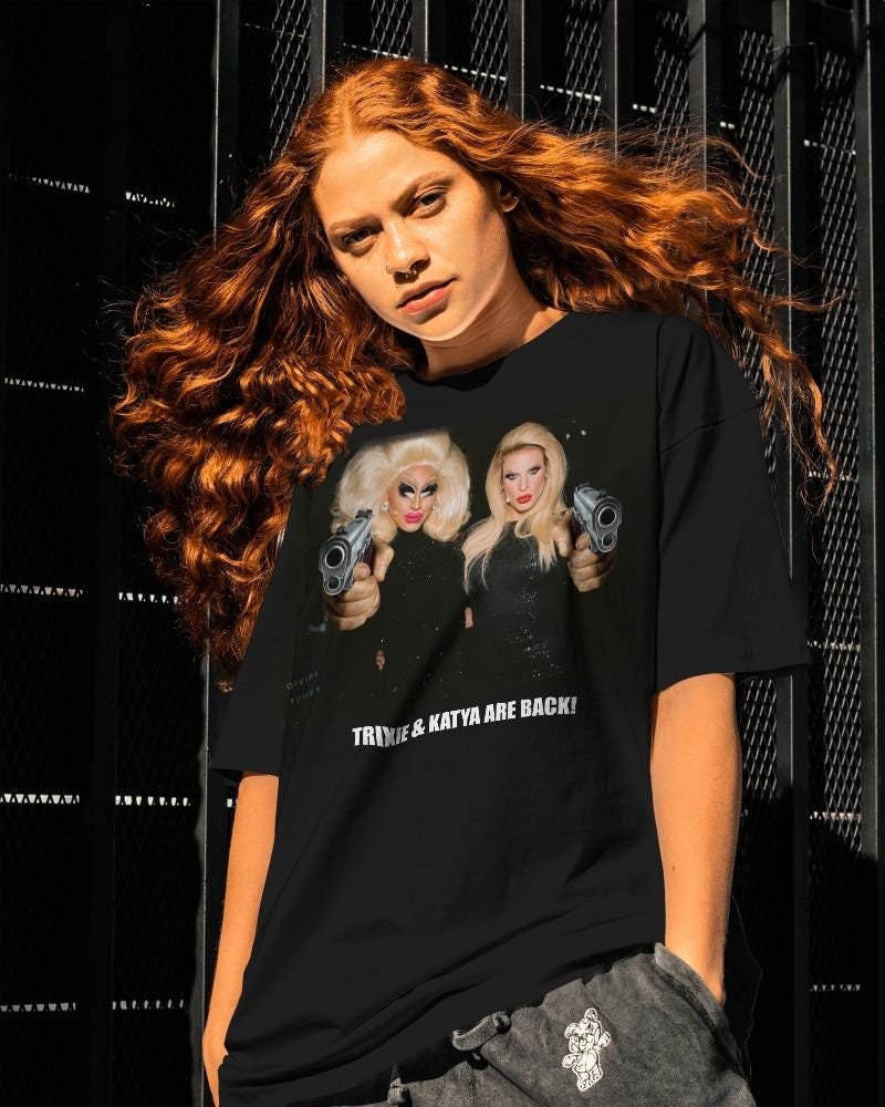 Trixie and Katya Drag Queen Shirt - RuPaul's Drag Race Tv Show Lover Gift