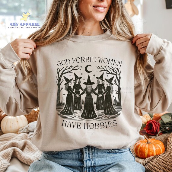 God Forbid Women Have Hobbies Sweatshirt, Witch Coven Shirt, Funny Witch Sweater, Feminist Shirts Halloween 2025, Sarcastic Halloween Shirt
