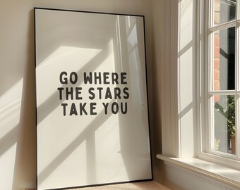 Go Where The Stars Take You Wall Art Print - Bold Positivity Family Printable Artwork - Motivational Quote Poster Design - Digital Download